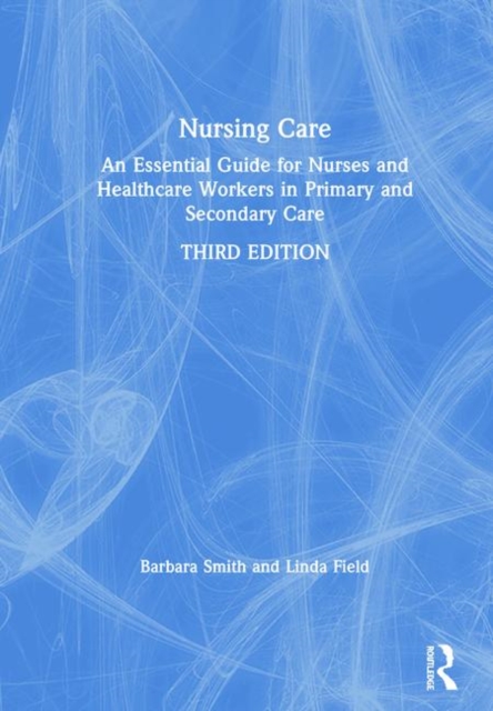 Nursing Care : An Essential Guide for Nurses and Healthcare Workers in Primary and Secondary Care, Hardback Book