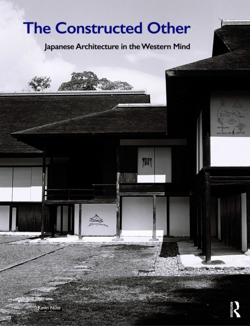 The Constructed Other: Japanese Architecture in the Western Mind, Hardback Book