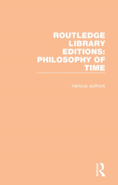 Routledge Library Editions: Philosophy of Time, Multiple-component retail product Book