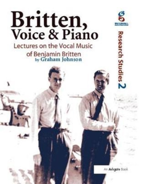 Britten, Voice and Piano : Lectures on the Vocal Music of Benjamin Britten, Hardback Book