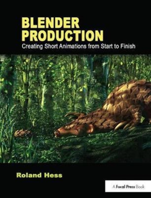 Blender Production : Creating Short Animations from Start to Finish, Hardback Book