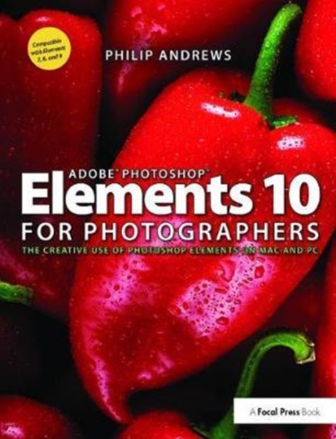 Adobe Photoshop Elements 10 for Photographers : The Creative use of Photoshop Elements on Mac and PC, Hardback Book