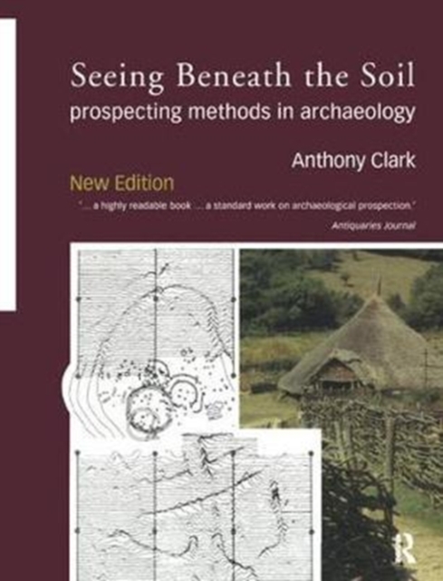 Seeing Beneath the Soil : Prospecting Methods in Archaeology, Hardback Book