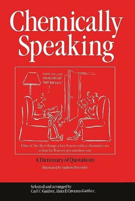 Chemically Speaking : A Dictionary of Quotations, Hardback Book