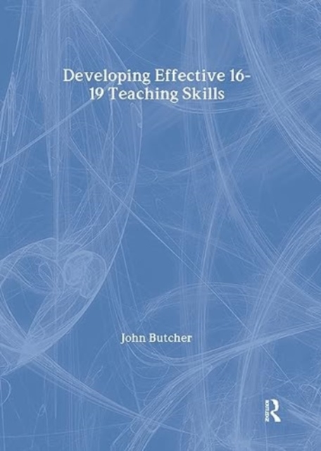 Developing Effective 16-19 Teaching Skills, Hardback Book
