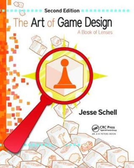 The Art of Game Design : A Book of Lenses, Second Edition, Hardback Book