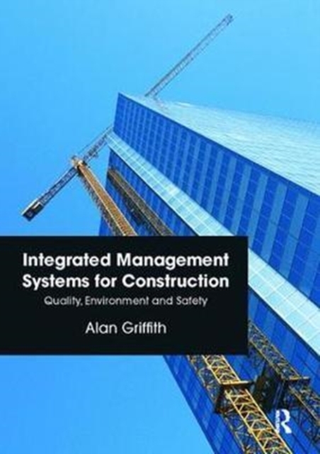 Integrated Management Systems for Construction : Quality, Environment and Safety, Hardback Book
