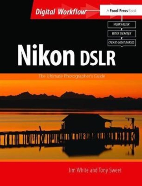Nikon DSLR: The Ultimate Photographer's Guide, Hardback Book