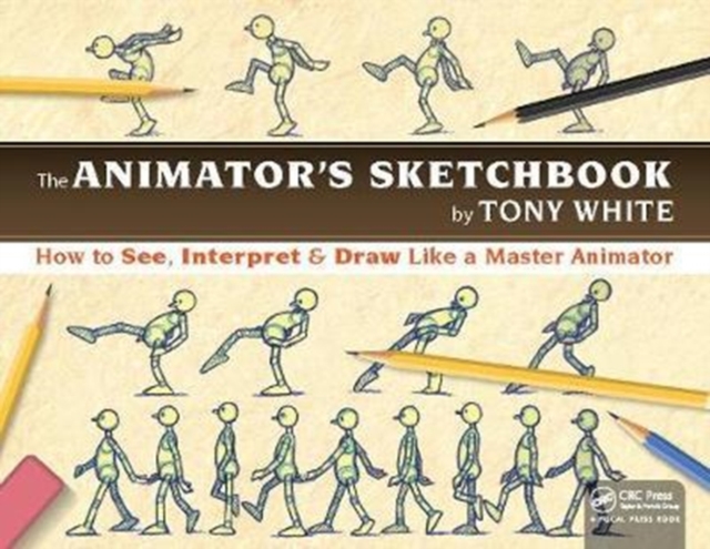 The Animator's Sketchbook : How to See, Interpret & Draw Like a Master Animator, Hardback Book