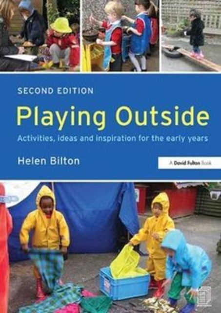 Playing Outside : Activities, ideas and inspiration for the early years, Hardback Book