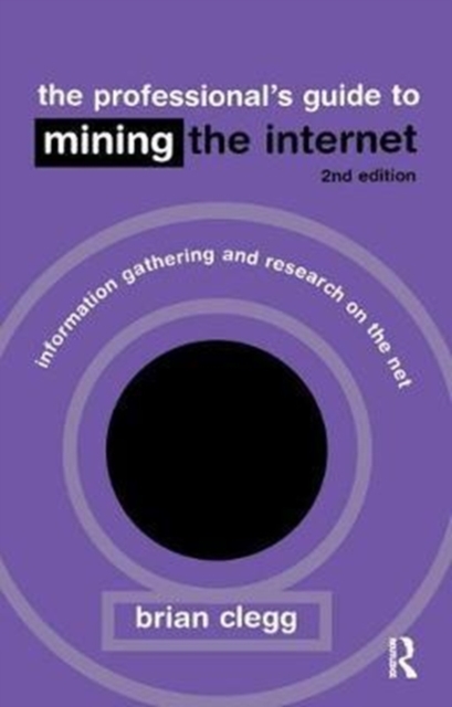 The Professional's Guide to Mining the Internet : Infromation Gathering and Research on the Net, Hardback Book