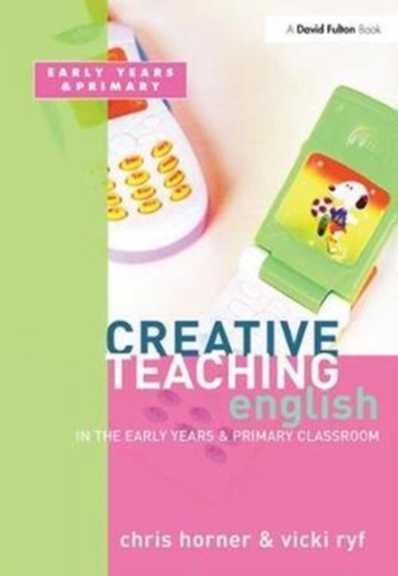Creative Teaching: English in the Early Years and Primary Classroom, Hardback Book