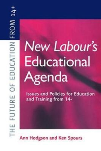 New Labour's New Educational Agenda: Issues and Policies for Education and Training at 14+, Hardback Book