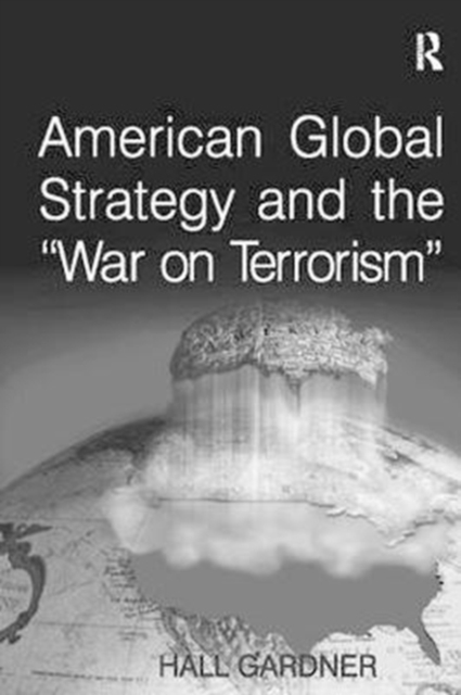 American Global Strategy and the 'War on Terrorism', Hardback Book