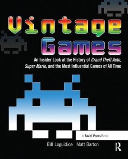 Vintage Games : An Insider Look at the History of Grand Theft Auto, Super Mario, and the Most Influential Games of All Time, Hardback Book