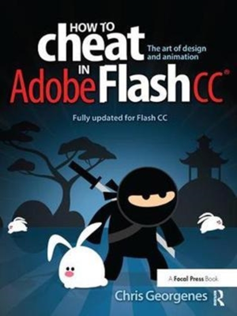 How to Cheat in Adobe Flash CC : The Art of Design and Animation, Hardback Book