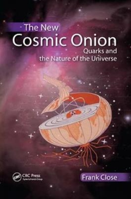 The New Cosmic Onion : Quarks and the Nature of the Universe, Hardback Book