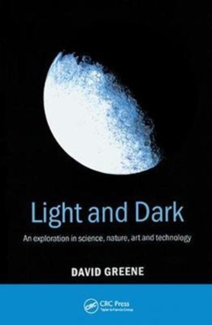 Light and Dark : An exploration in science, nature, art and technology, Hardback Book