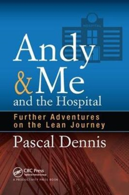Andy & Me and the Hospital : Further Adventures on the Lean Journey, Hardback Book