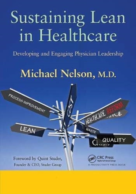 Sustaining Lean in Healthcare : Developing and Engaging Physician Leadership, Hardback Book