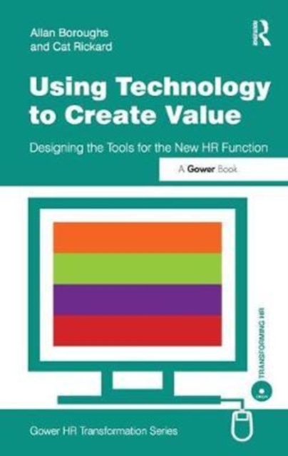 Using Technology to Create Value : Designing the Tools for the New HR Function, Hardback Book