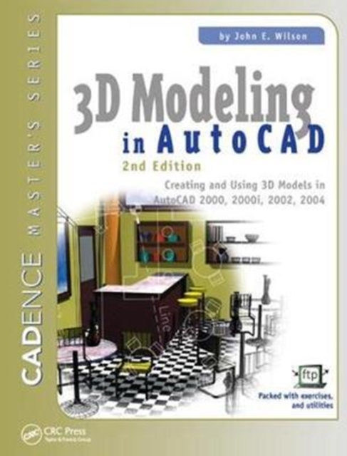 3D Modeling in AutoCAD : Creating and Using 3D Models in AutoCAD 2000, 2000i, 2002, and 2004, Hardback Book