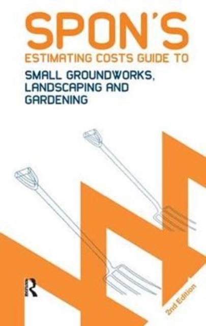 Spon's Estimating Costs Guide to Small Groundworks, Landscaping and Gardening, Hardback Book