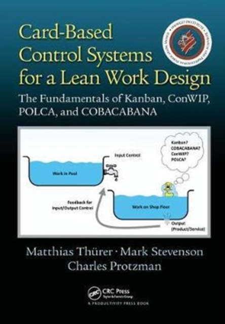 Card-Based Control Systems for a Lean Work Design : The Fundamentals of Kanban, ConWIP, POLCA, and COBACABANA, Hardback Book