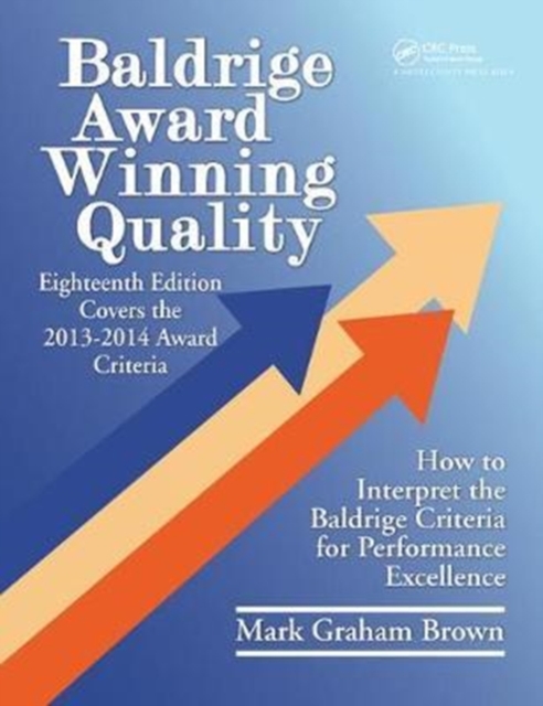 Baldrige Award Winning Quality : How to Interpret the Baldrige Criteria for Performance Excellence, Hardback Book
