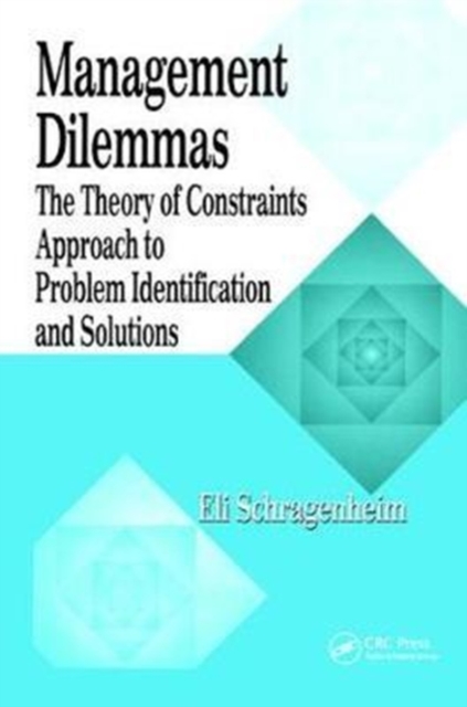 Management Dilemmas : The Theory of Constraints Approach to Problem Identification and Solutions, Hardback Book