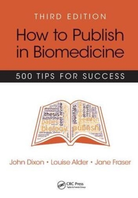 How to Publish in Biomedicine : 500 Tips for Success, Third Edition, Hardback Book