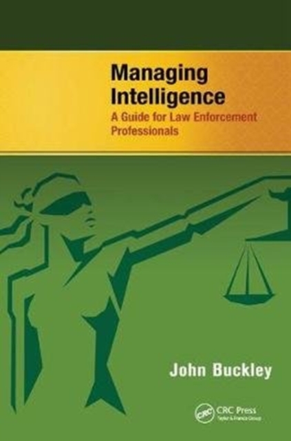 Managing Intelligence : A Guide for Law Enforcement Professionals, Hardback Book
