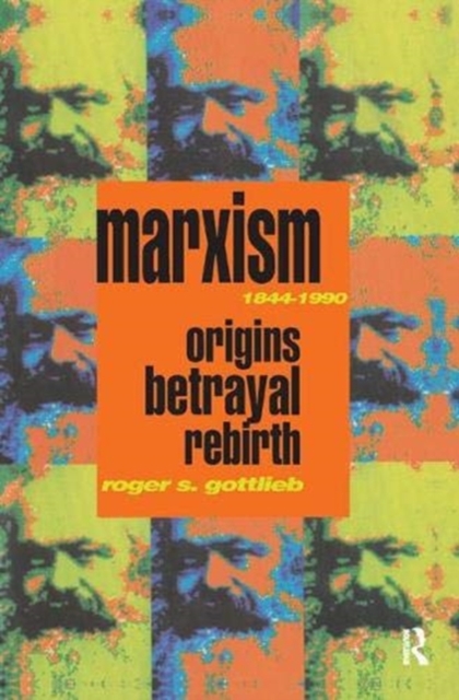 Marxism 1844-1990 : Origins, Betrayal, Rebirth, Hardback Book