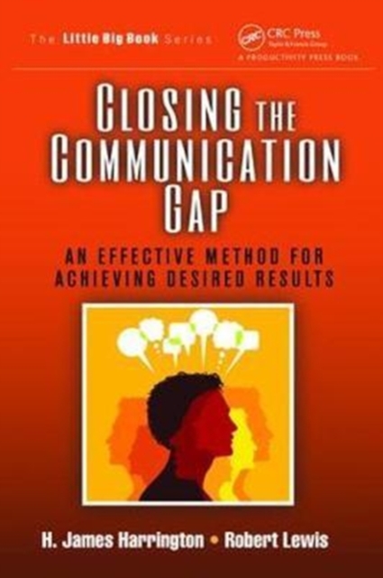 Closing the Communication Gap : An Effective Method for Achieving Desired Results, Hardback Book