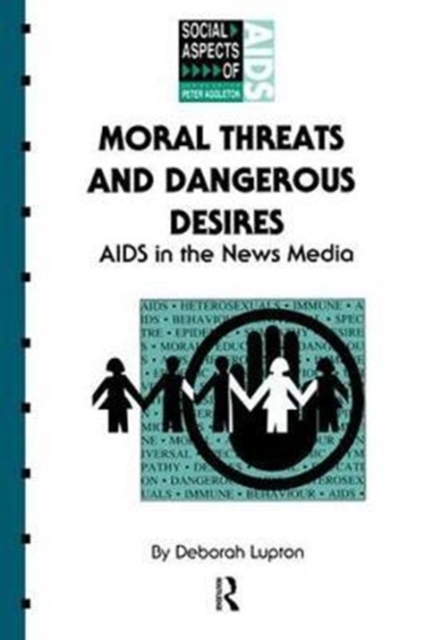 Moral Threats and Dangerous Desires : AIDS in the News Media, Hardback Book