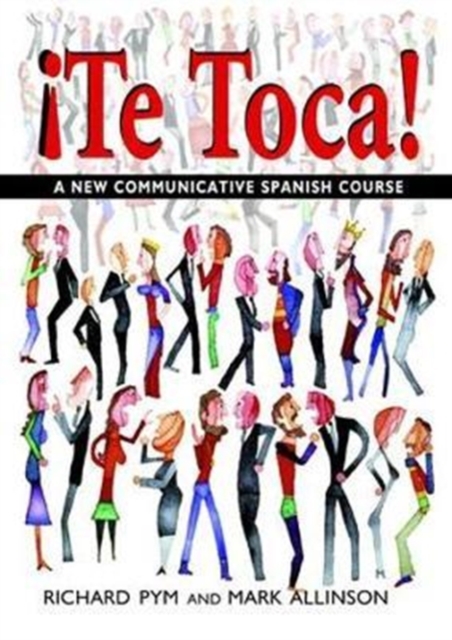 !Te Toca! : A New Communicative Spanish Course, Hardback Book