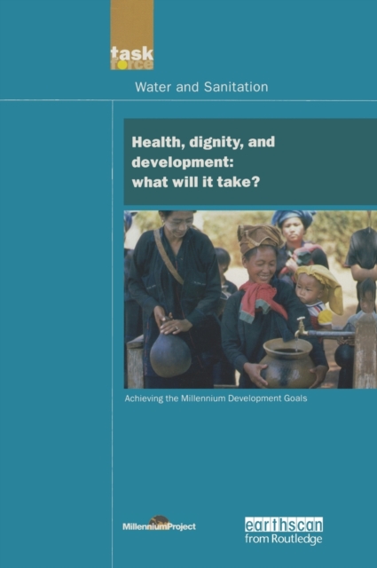 UN Millennium Development Library: Health Dignity and Development : What Will it Take?, Hardback Book
