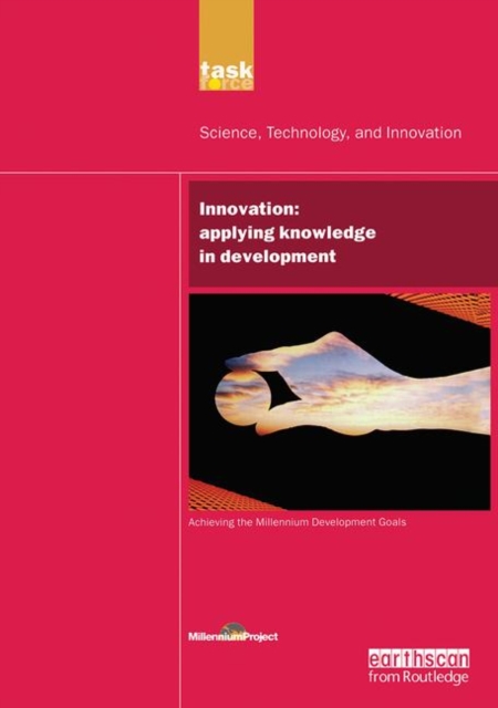 UN Millennium Development Library: Innovation : Applying Knowledge in Development, Hardback Book