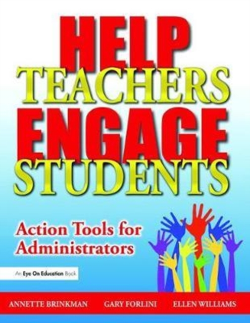 Help Teachers Engage Students : Action Tools for Administrators, Hardback Book