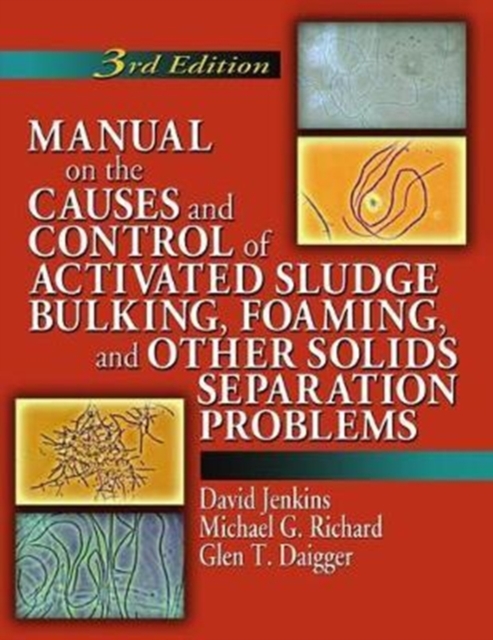 Manual on the Causes and Control of Activated Sludge Bulking, Foaming, and Other Solids Separation Problems, Hardback Book