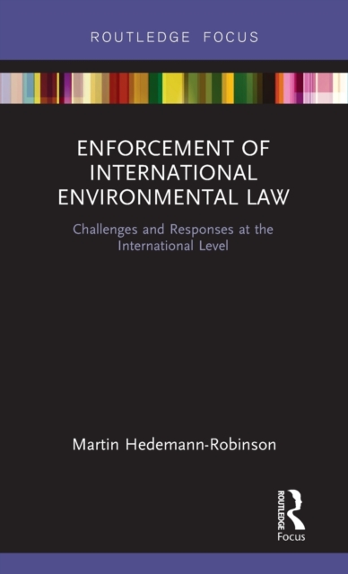 Enforcement of International Environmental Law : Challenges and Responses at the International Level, Hardback Book