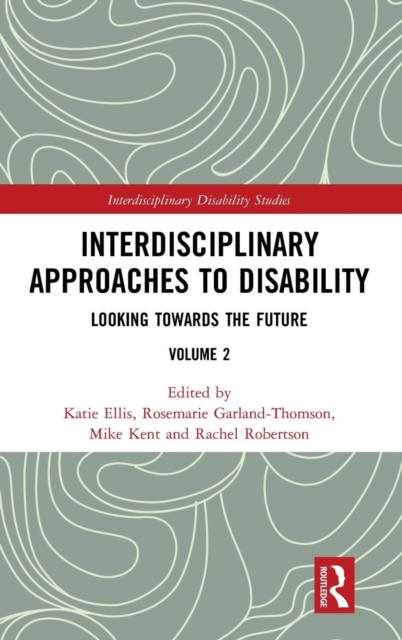 Interdisciplinary Approaches to Disability : Looking Towards the Future: Volume 2, Hardback Book