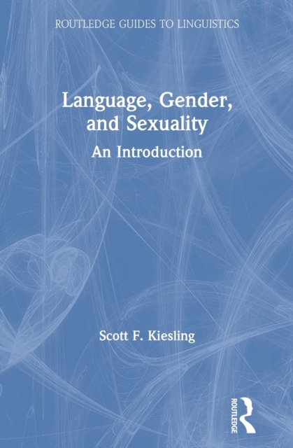 Language, Gender, and Sexuality : An Introduction, Hardback Book