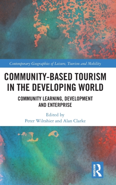 Community-Based Tourism in the Developing World : Community Learning, Development & Enterprise, Hardback Book