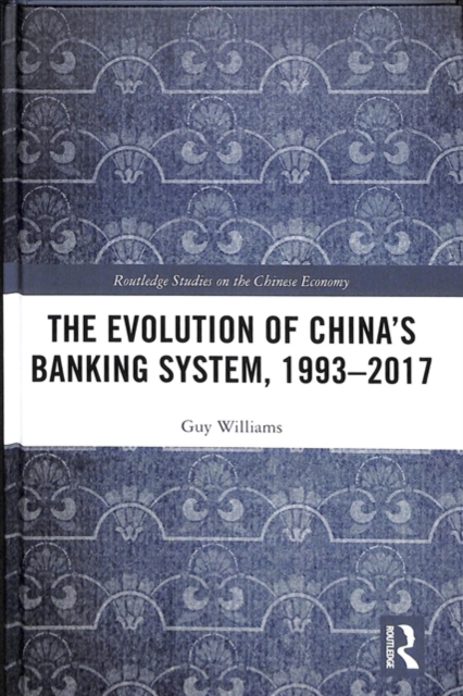 The Evolution of China's Banking System, 1993-2017, Hardback Book