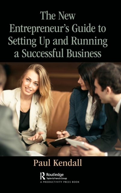 The New Entrepreneur's Guide to Setting Up and Running a Successful Business, Hardback Book