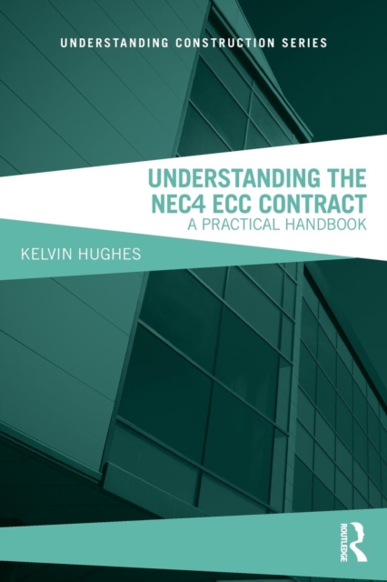 Understanding the NEC4 ECC Contract : A Practical Handbook, Paperback / softback Book