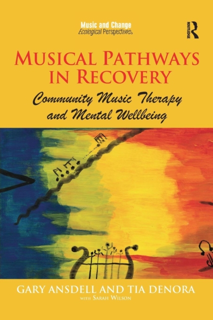 Musical Pathways in Recovery : Community Music Therapy and Mental Wellbeing, Paperback / softback Book
