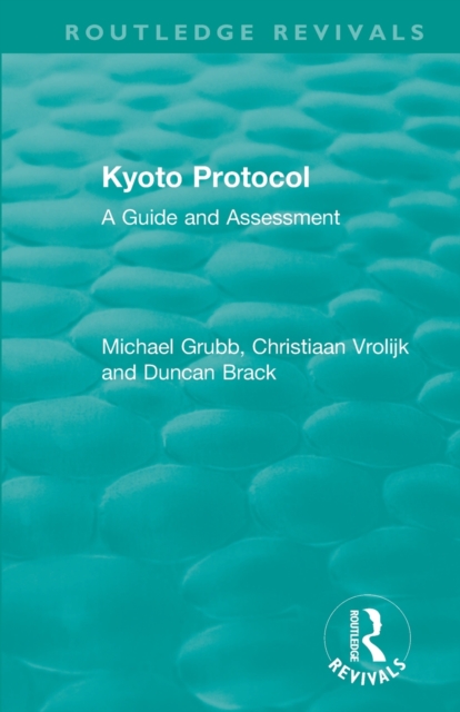 Routledge Revivals: Kyoto Protocol (1999) : A Guide and Assessment, Paperback / softback Book