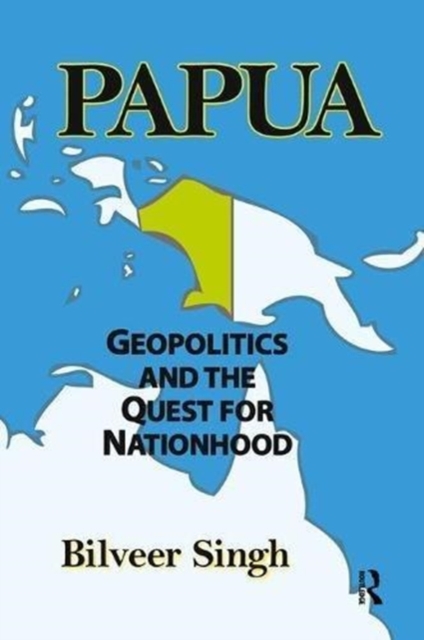 Papua : Geopolitics and the Quest for Nationhood, Paperback / softback Book
